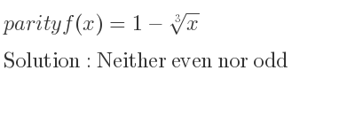 The parity f(x)=1-\sqrt[3]{x} is Neither even nor odd